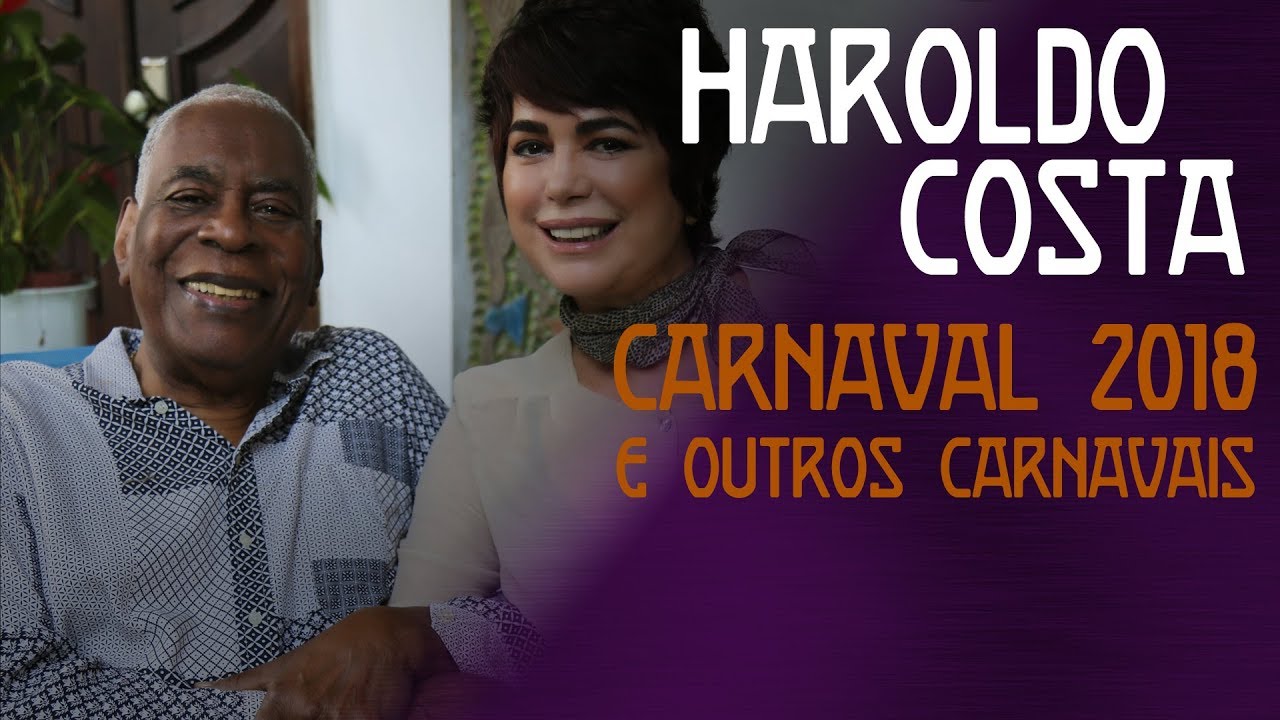Haroldo Costa - Carnaval 2018 e outros carnavais