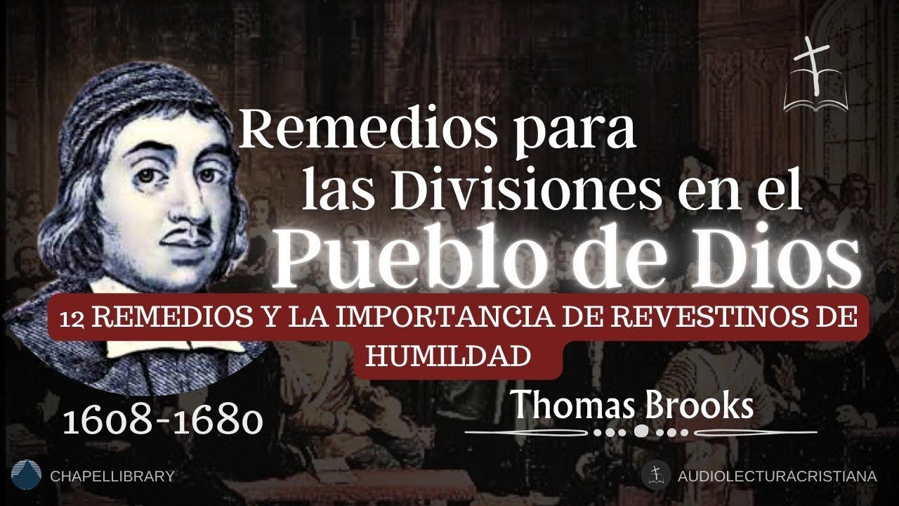 ¿Porque Hay Divisiones en la Iglesia y Cómo  Preservar la Unidad? por Thomas Brooks
