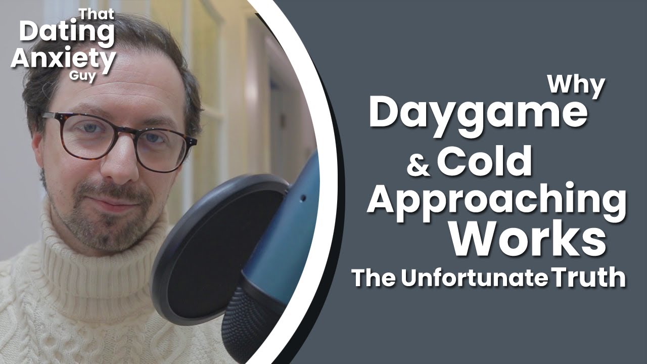 The Unfortunate Truth Why 'Daygame' & Cold Approaching Works | That Dating Anxiety Guy