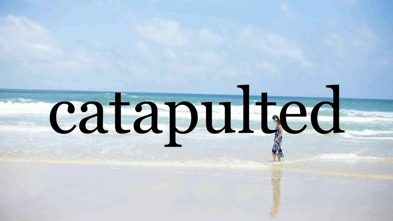 How To Pronounce catapulted🌈🌈🌈🌈🌈🌈Pronunciation Of catapulted