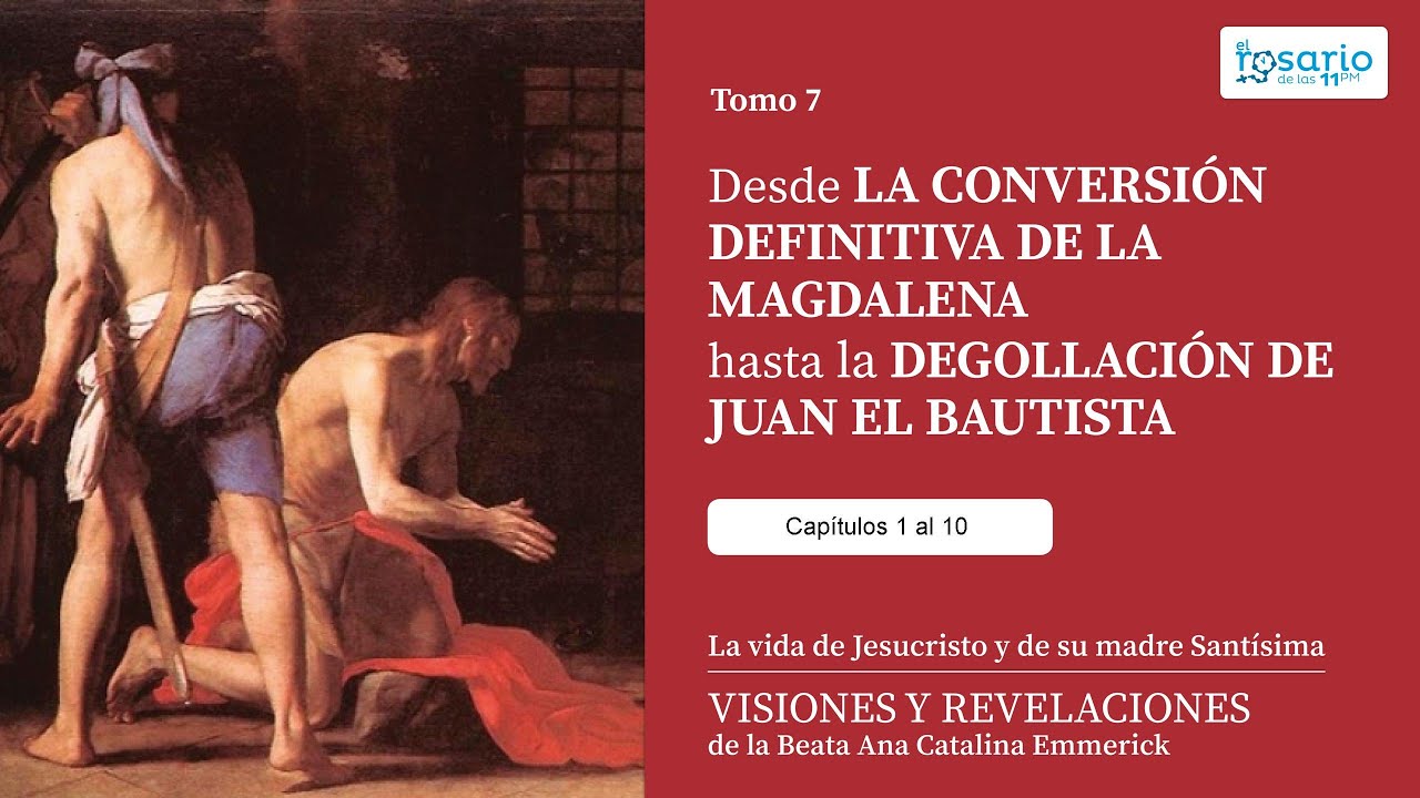 VISIONES Y REVELACIONES DE ANA CATALINA EMMERICK. TOMO 7. VIDA PÚBLICA DE JESÚS (capítulos 1 al 10)