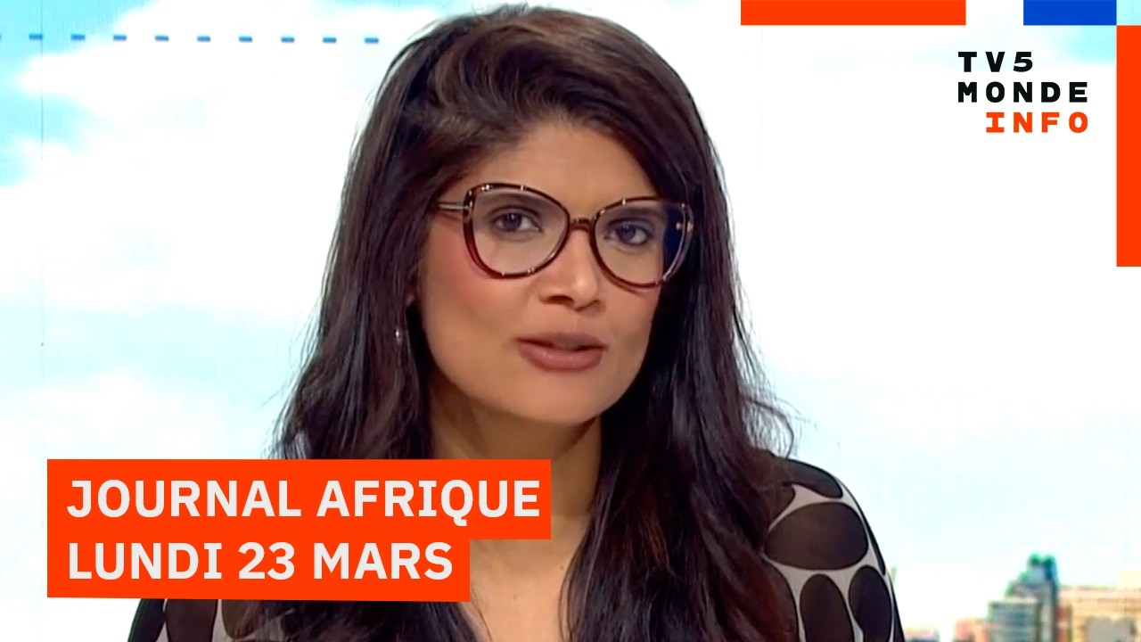 Le journal Afrique du lundi 23 mars 2026 sur TV5MONDE