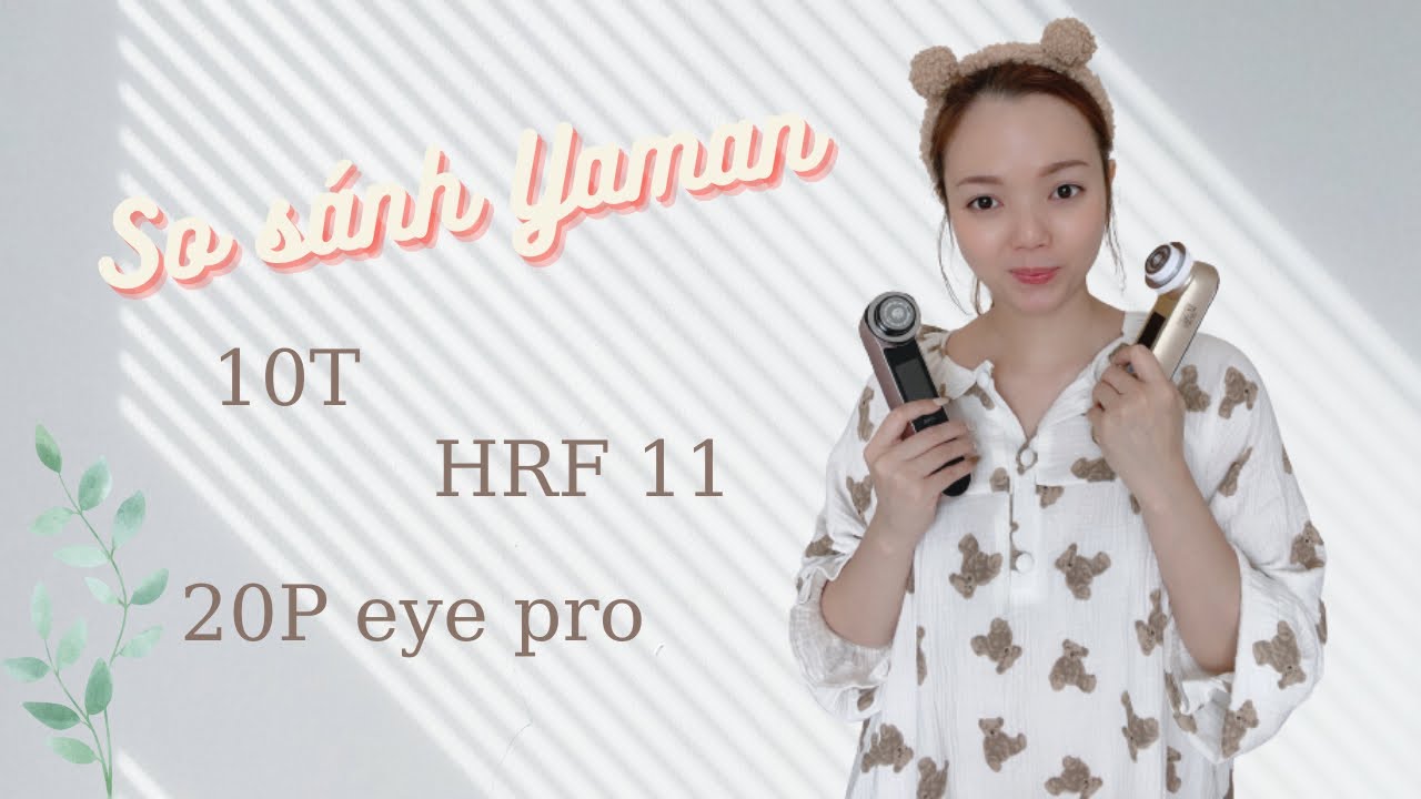 Review so sánh Yaman 10T - 20P - HRF11 | Phuong Dung