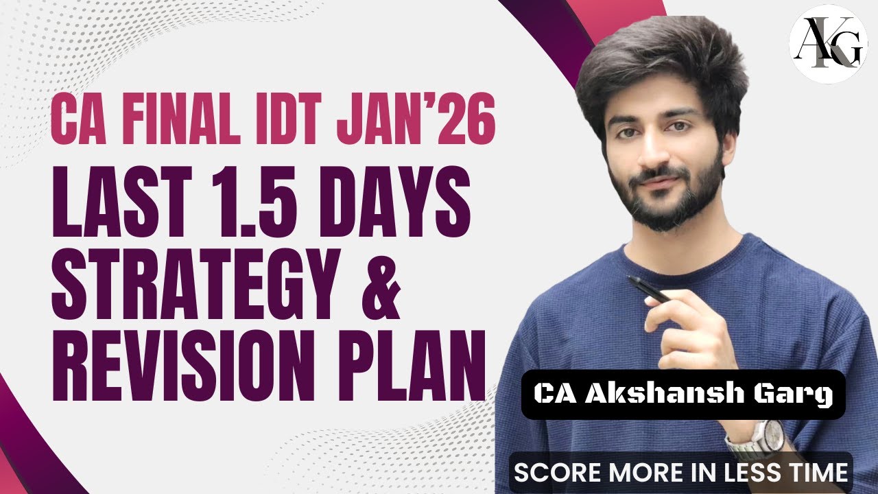 Last 1.5 Days Strategy & Revision Plan | CA Final IDT Jan'26 | CA Akshansh Garg