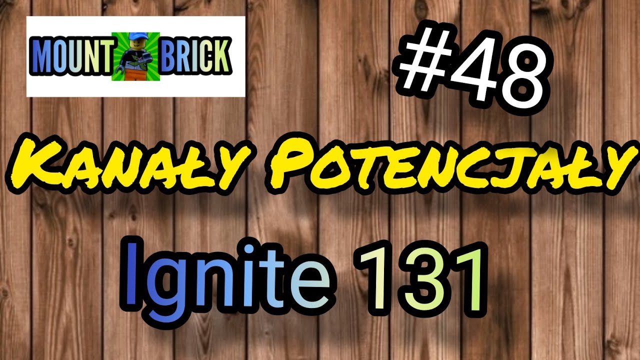 Kanały Potencjały # 48 - Ignite 131