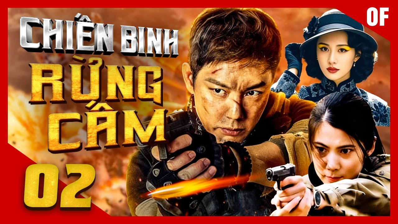 CHIẾN BINH RỪNG CẤM - Tập 02 | Phim Bộ Võ Thuật Hành Động Kháng Nhật Hay Đặc Sắc 2026 | Thuyết Minh