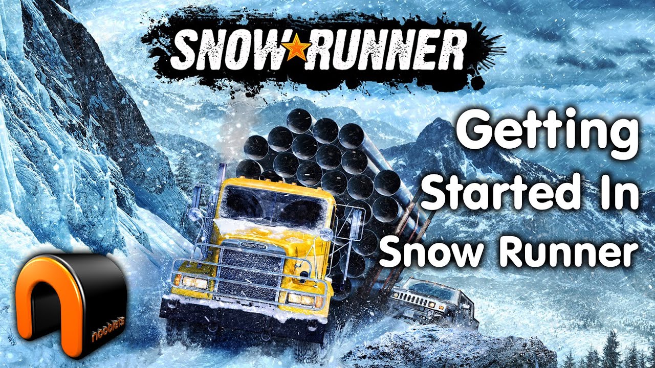 SNOWRUNNER How To Get Started In Snowrunner
