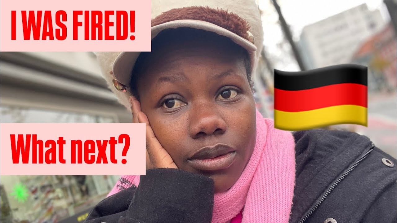 I got FIRED from my Job in Germany last week (why was I fired ?!)