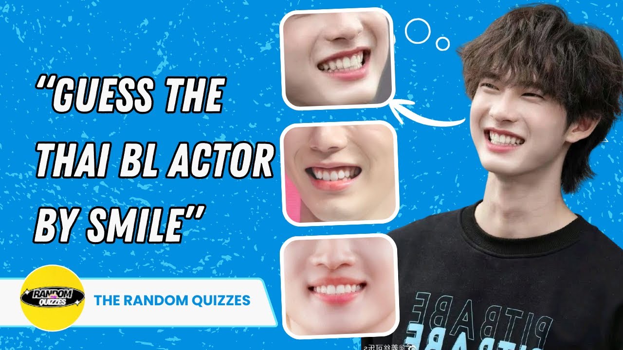 Guess the Thai BL Actor by Smile 😁 | Fun BL Quiz