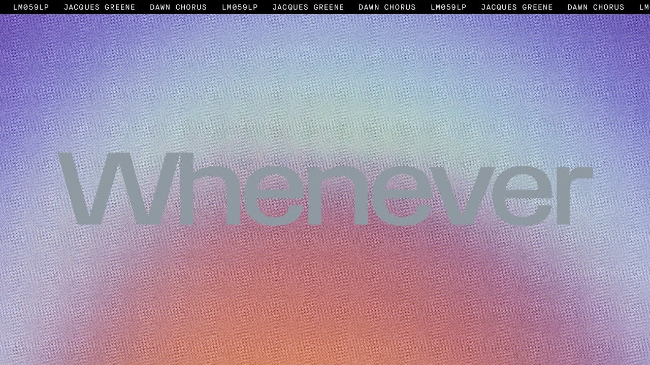 Jacques Greene - Whenever
