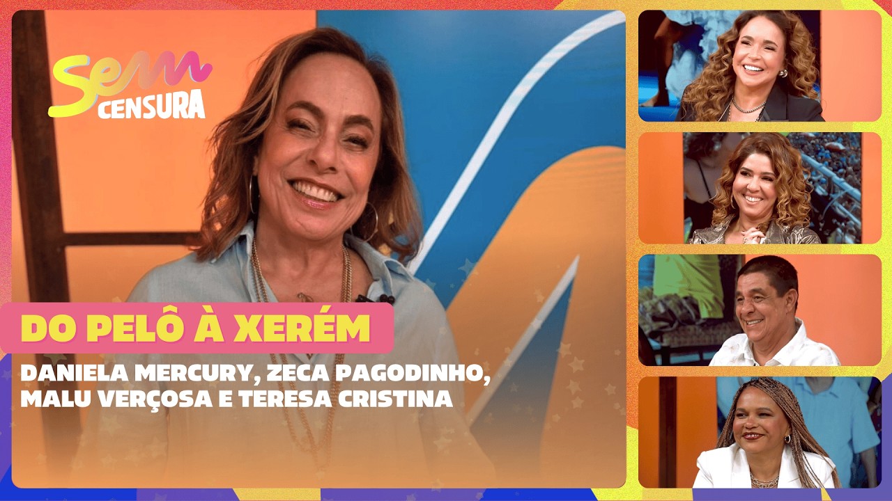 SEM CENSURA | DO PELÔ À XERÉM | DANIELA MERCURY E ZECA PAGODINHO
