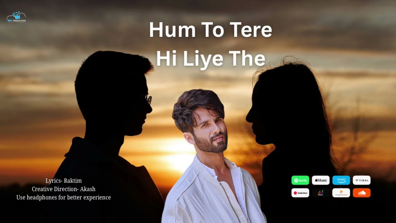 Hum To Tere Hi Liye The | Sahid | New Hindi Song | Raktim | Akash | Sky Production