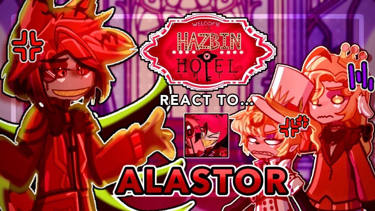 HAZBIN HOTEL react to ALASTOR || ft. one-sided radiostatic + angst || gacha life 2