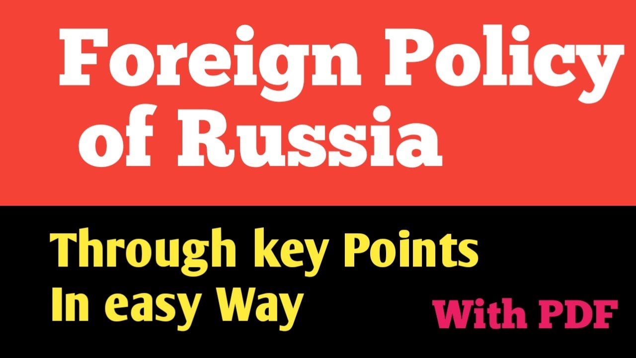 Foreign Policy Of Russia?  Key features of Foreign policy of Russia
