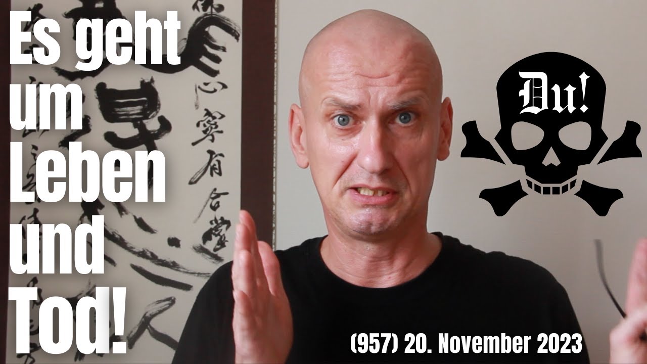 (957) Es geht um DEIN Leben und DEINEN Tod! 20. November 2023
