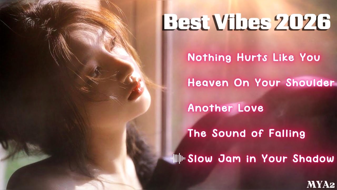 Nothing Hurts Like You | Best Vibes 2026 | MissYou Again - MYA2