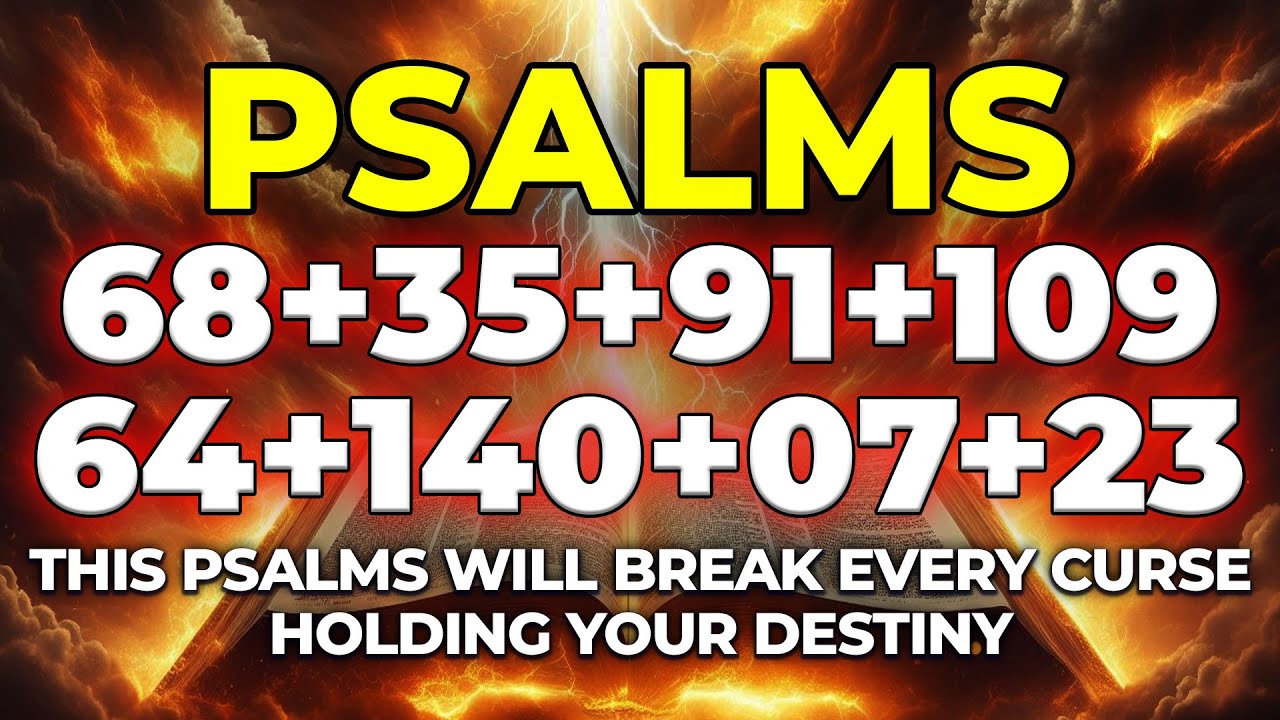 This Psalms Will Break Every Curse Holding Your Destiny | Psalms 68, 35, 91, 109, 64, 140, 7, 23