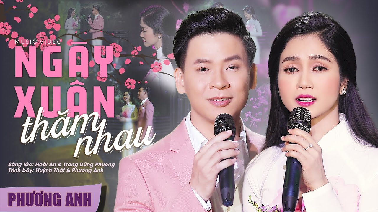Ng&agrave;y Xu&acirc;n Thăm Nhau - Phương Anh & Huỳnh Thật (Official MV)