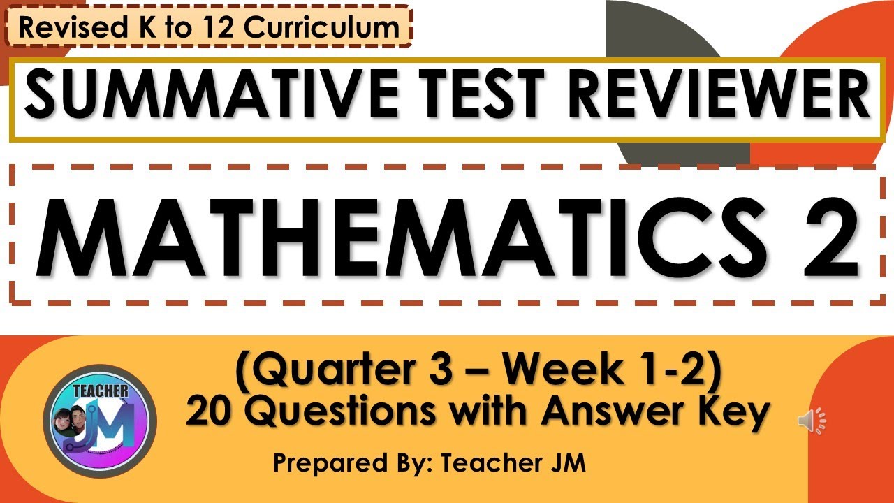 MATHEMATICS 2 QUARTER 3 WEEK 1 AND 2 SUMMATIVE TEST REVIEWER