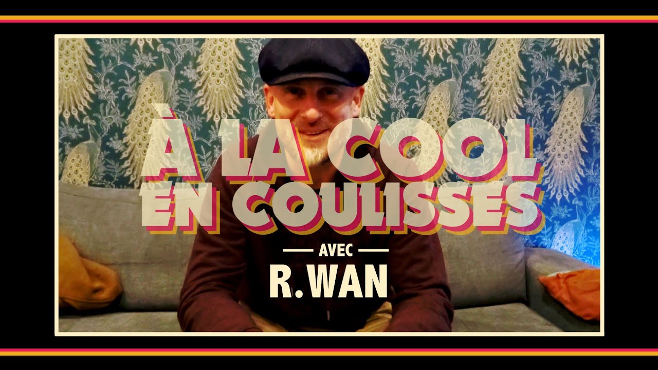 A LA COOL EN COULISSES avec R.Wan (Java / Soviet Suprem)
