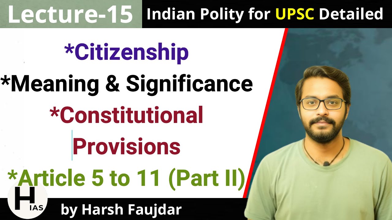 L15- Constitutional Provisions | Citizenship | Article 5 to 11 | Indian Polity for UPSC