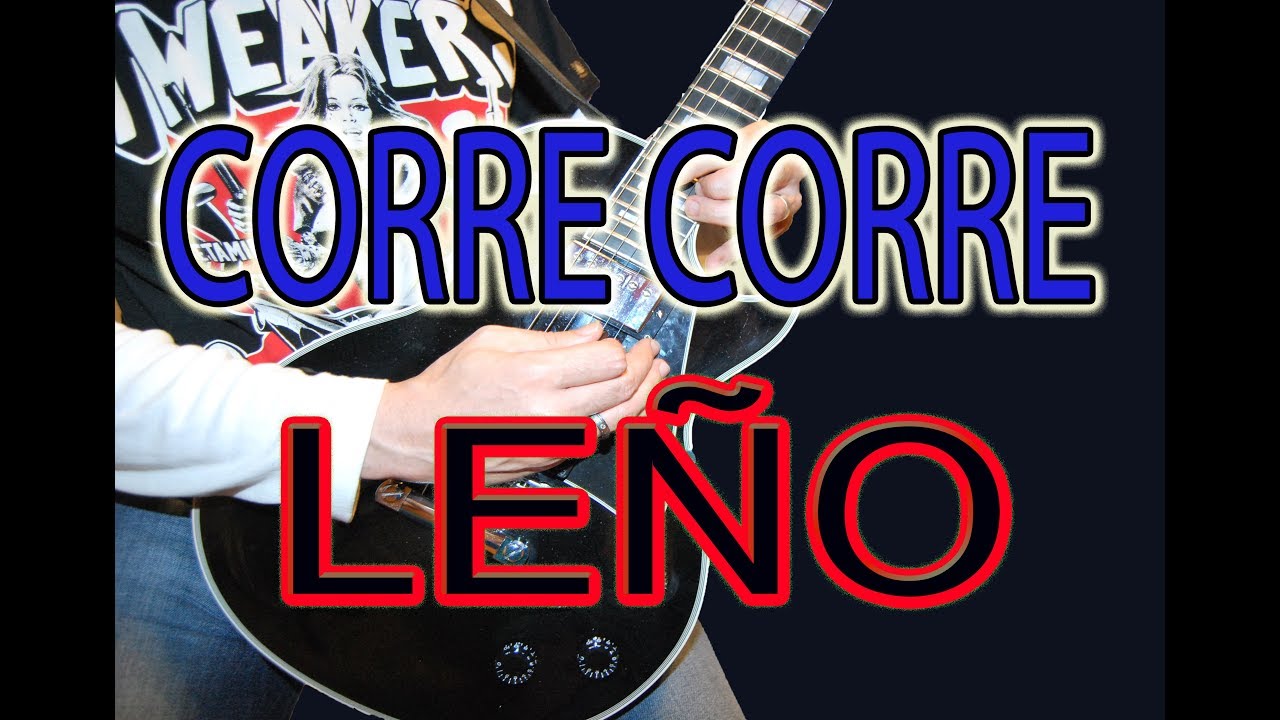 COMO TOCAR CORRE CORRE /LEÑO (ROSENDO)  EN GUITARRA!!