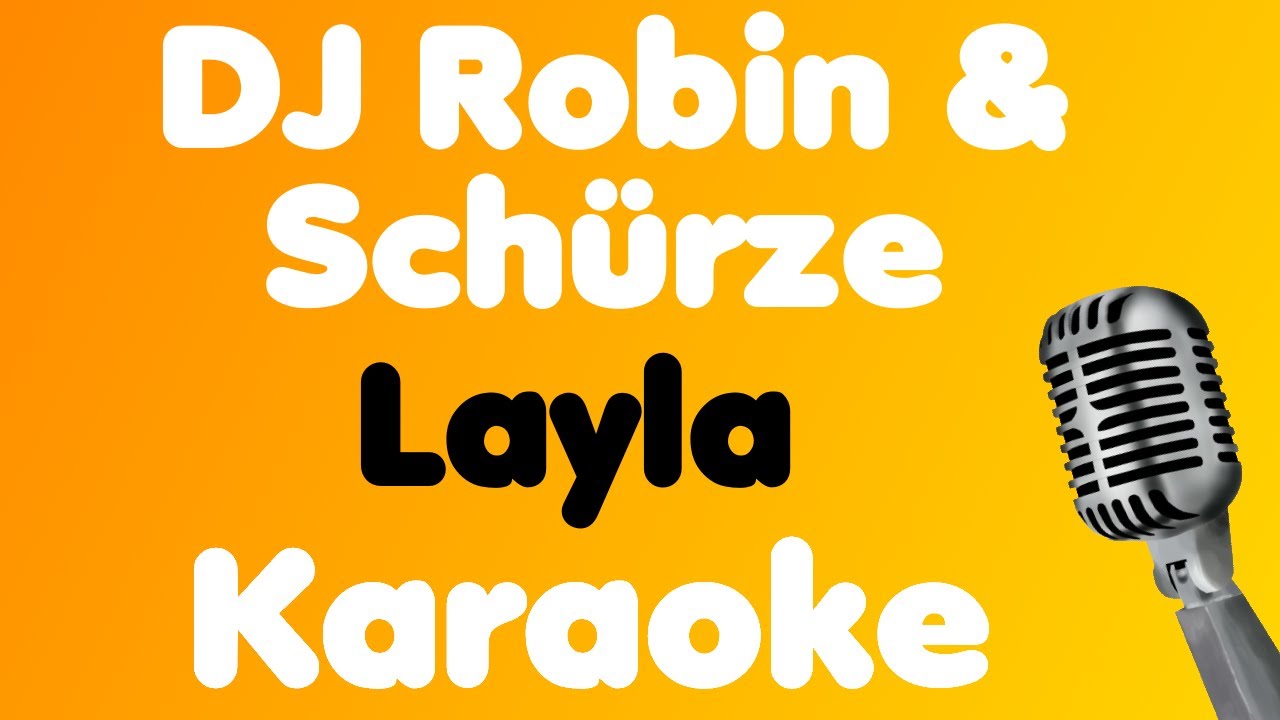 DJ Robin & Sch&uuml;rze &bull; Layla &bull; Karaoke