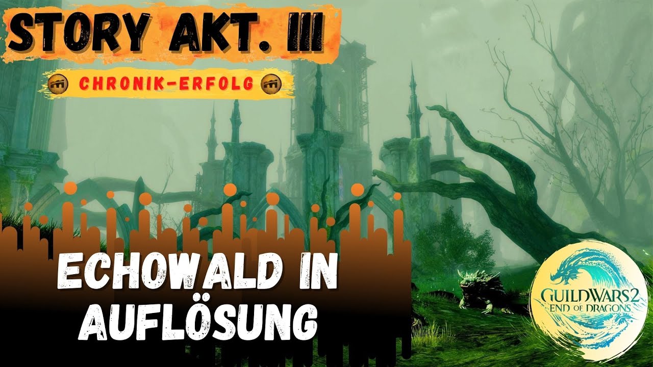 Gw2 End of Dragons • Story Akt. III • Echowald in Auflösung / Echovald Unmade • Chronik-Erfolg