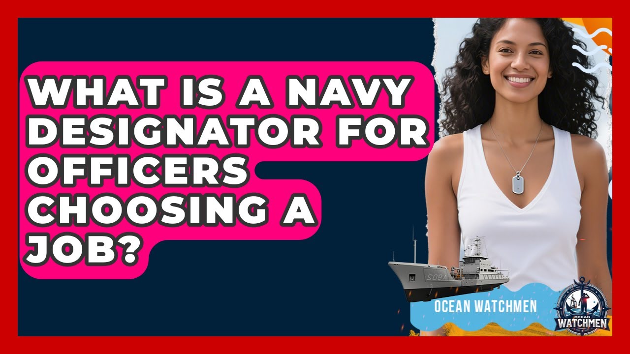 What Is A Navy Designator For Officers Choosing A Job? - Ocean Watchmen