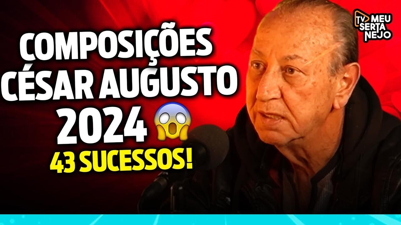 COMPOSIÇÕES DE CÉSAR AUGUSTO - Quem Escreveu 2024