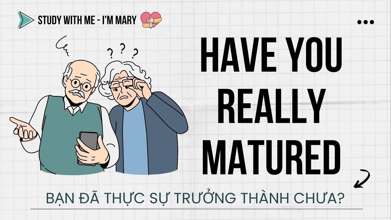 Have you really matured? - Bạn đã thực sự trưởng thành chưa? | I'm Mary