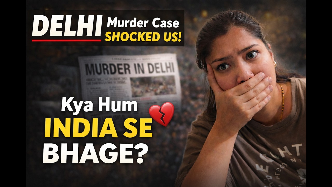DELHI Murder Case SHOCKED US! | Kya Hum India Se Bhage? 💔 (Emotional Vlog)