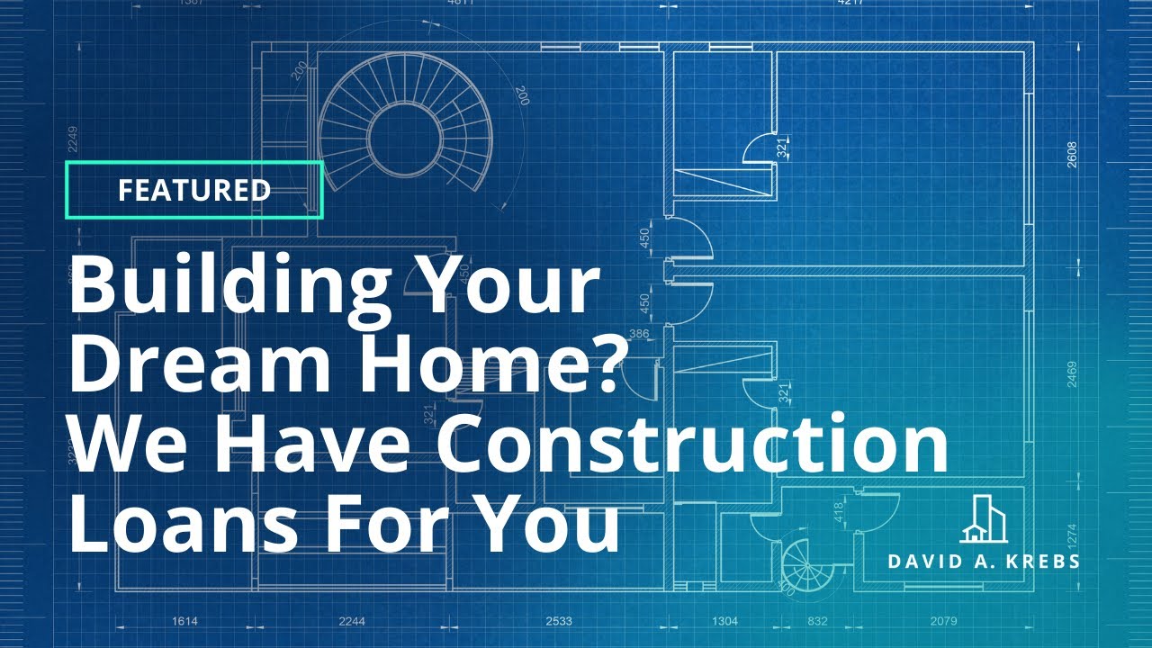 Construction Loans: Finance Your Dream Home Build | Construction-to-Perm & Standalone