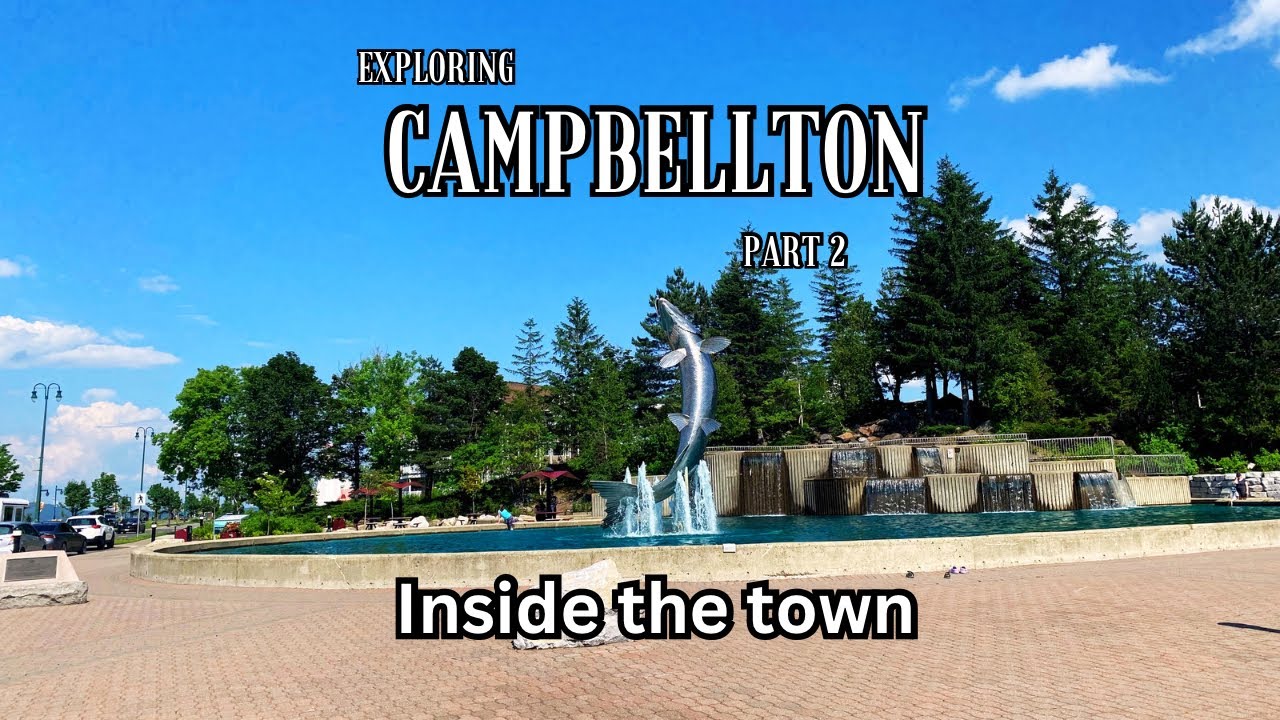 Exploring Campbellton, New Brunswick - Part 2 - Inside the town!