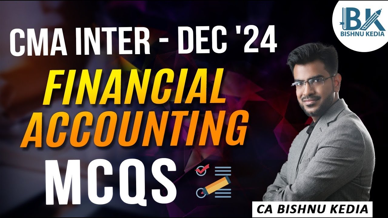 CMA Inter - Dec 24 | Financial Accounting | MCQs | CA Bishnu Kedia |  @cabishnukedia