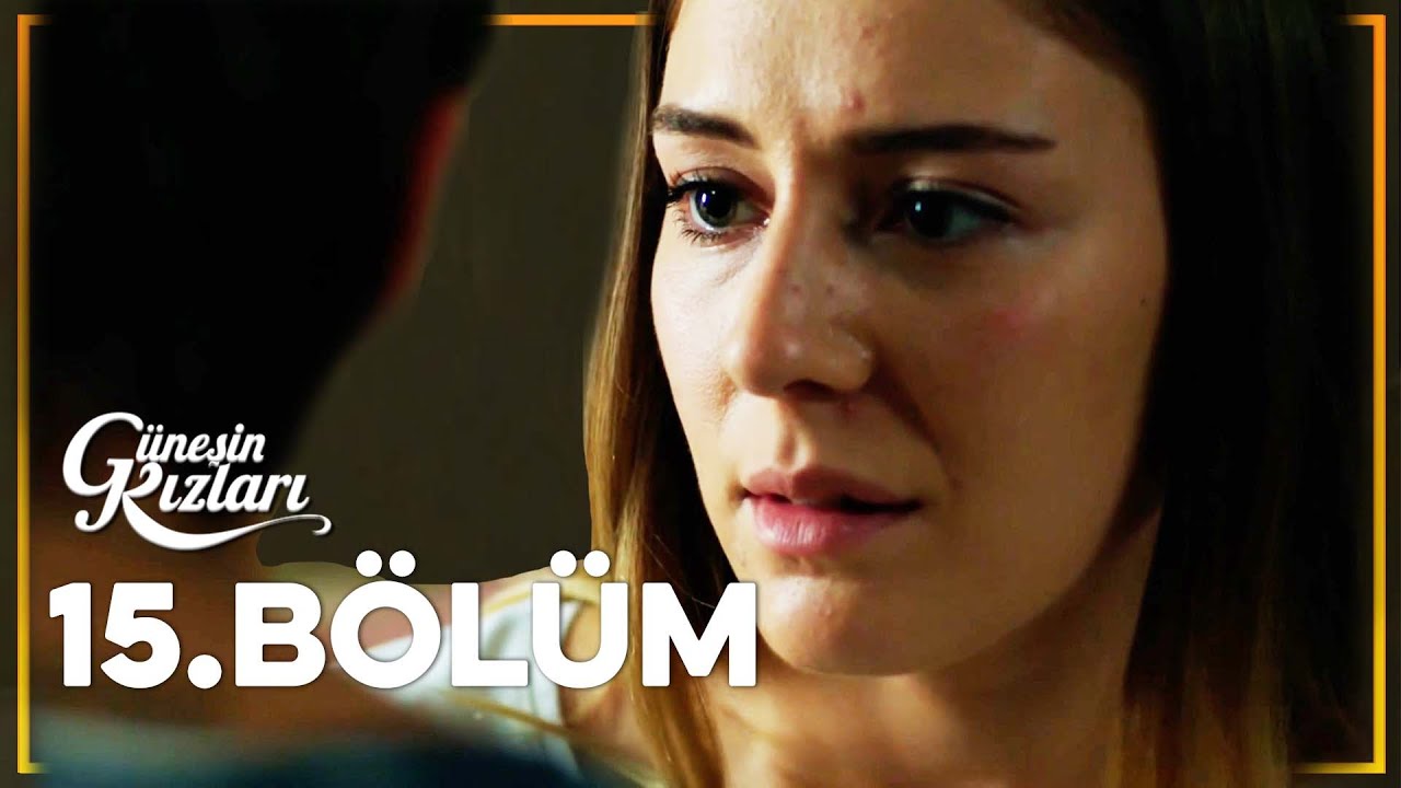 Güneşin Kızları 15. Bölüm - Full Bölüm