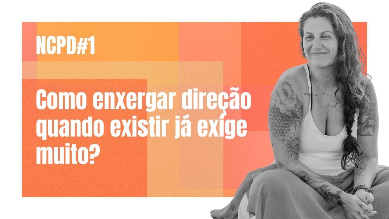 NCDP #1   Como enxergar direção quando apenas existir já exige tudo