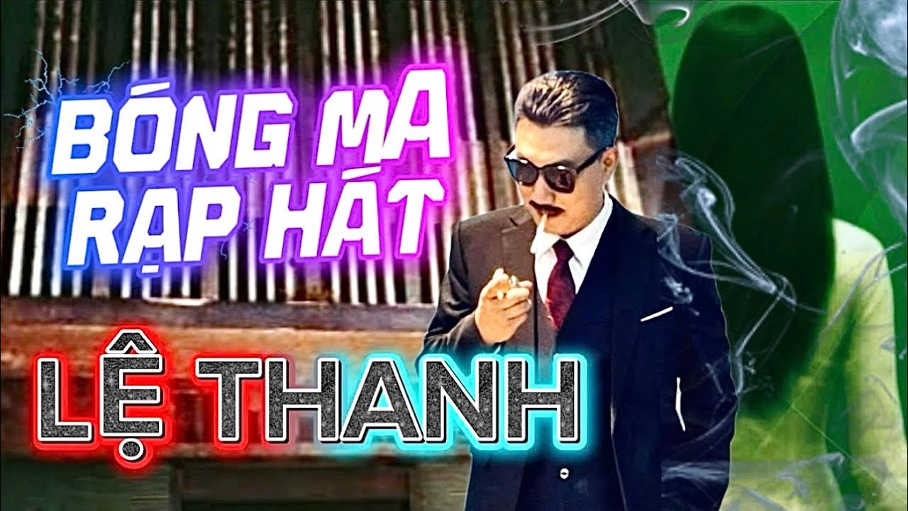 #3 : BÓNG MA RẠP HÁT LỆ THANH