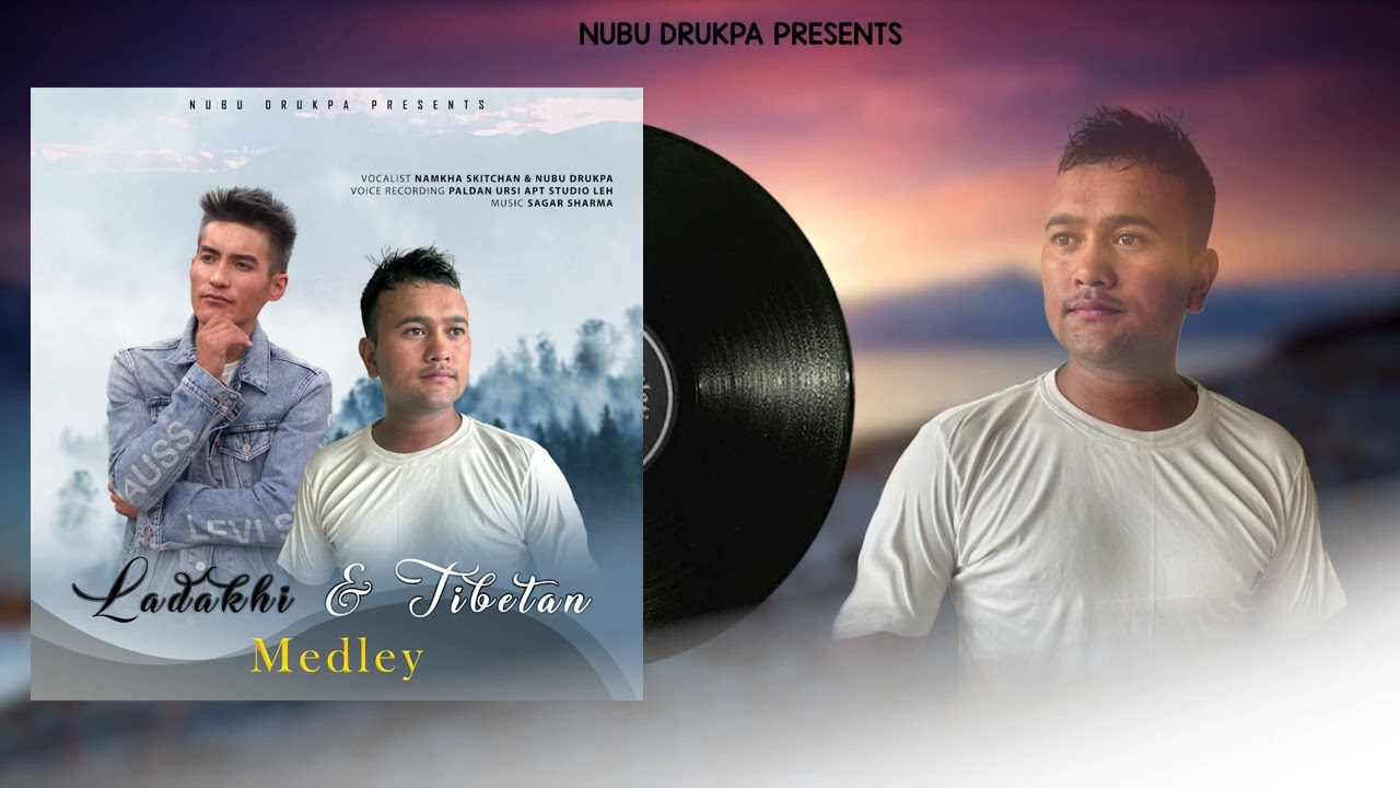 LADAKHI & TIBETAN MEDLEY | NUBU DRUKPA | NAMKHA SKITCHAN | NEW LADAKHI SONG 2022
