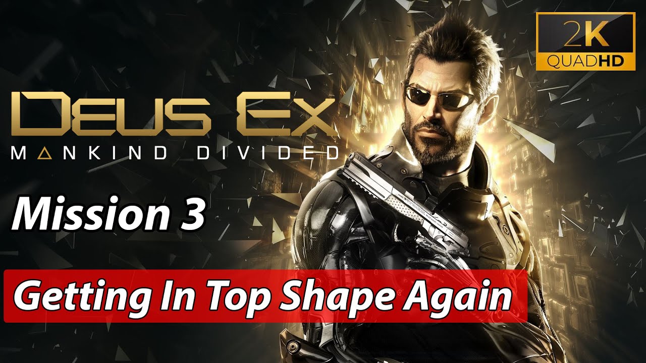 Deus Ex Mankind Divided - Mission 3 - Getting In Top Shape Again
