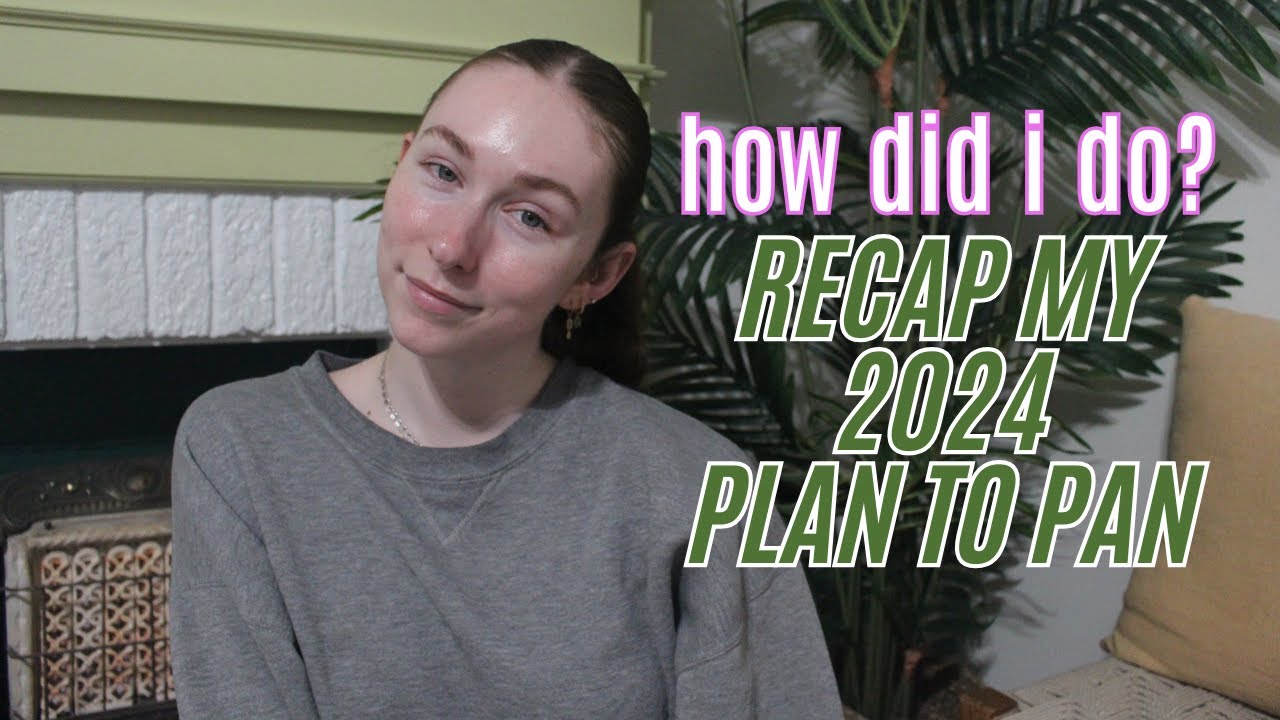 RESULTS! 2024 PLAN TO PAN RECAP | was I successful?