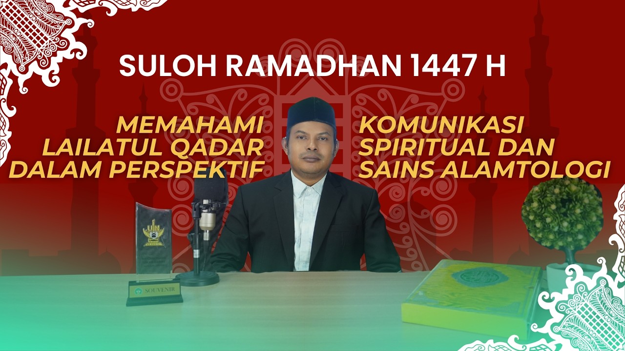SULOH RAMADHAN - Komunikasi Spiritual & Sains Alamtologi Lailatul Qadar - Dr. Muhammad Aminullah, MA