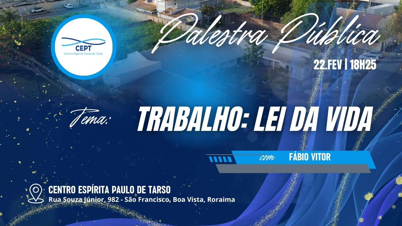 PALESTRA ESPÍRITA: TRABALHO - LEI DA VIDA (25/02/2026)
