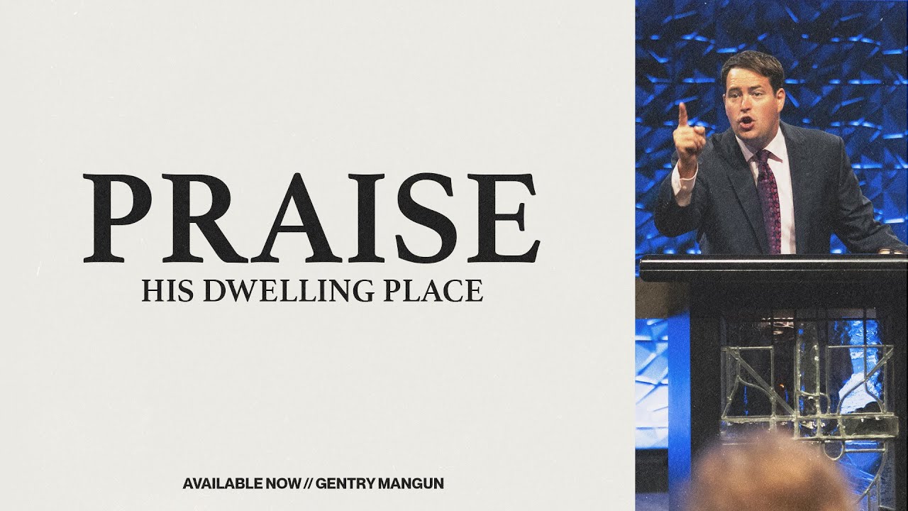 Praise: His Dwelling Place | Gentry Mangun
