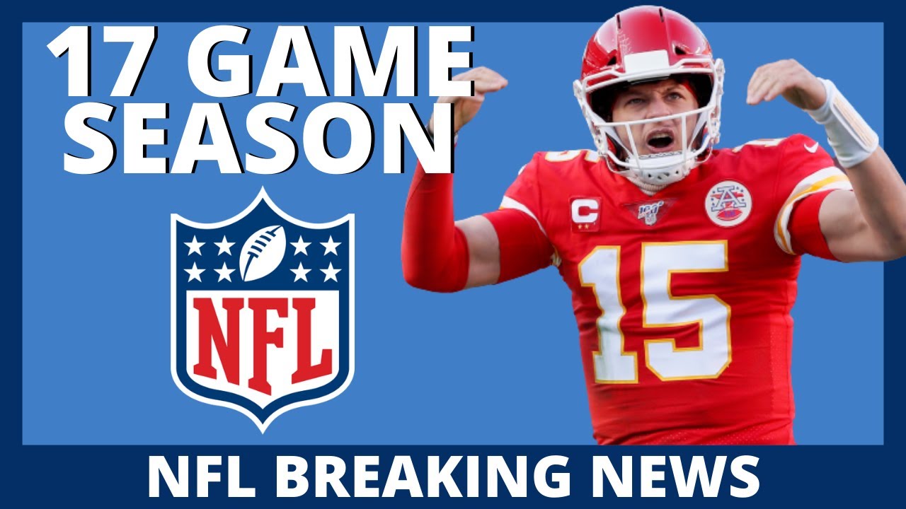 NFL Going To A 17 Game Regular Season - NFL Breaking News
