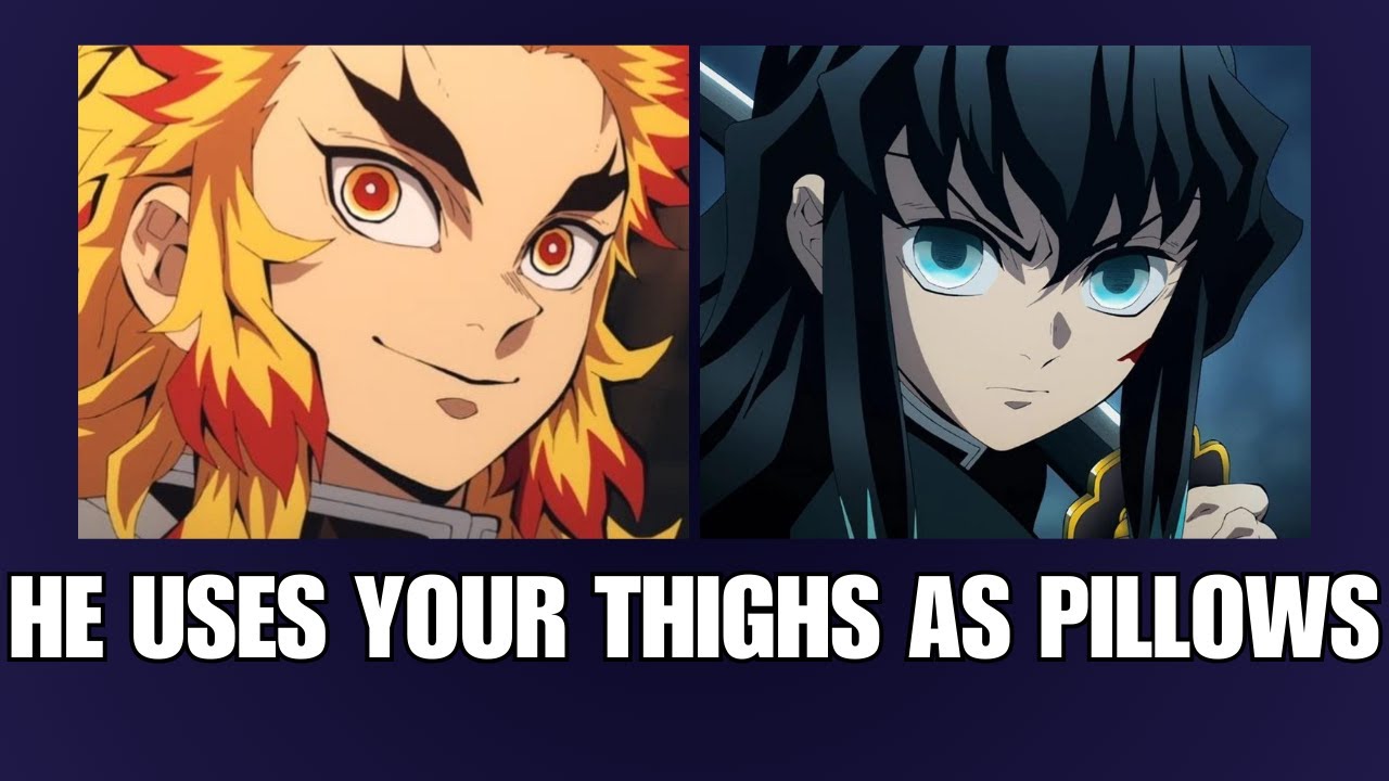 He uses your thighs as pillows - Demon slayer x listener asmr