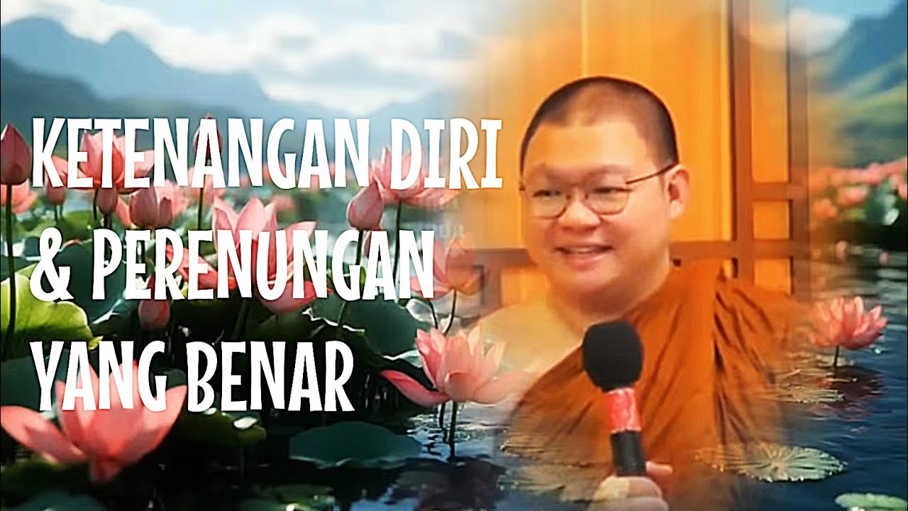 CARA MENENANGKAN DIRI & PERENUNGAN YANG BENAR《BHANTE ABHIJATO》