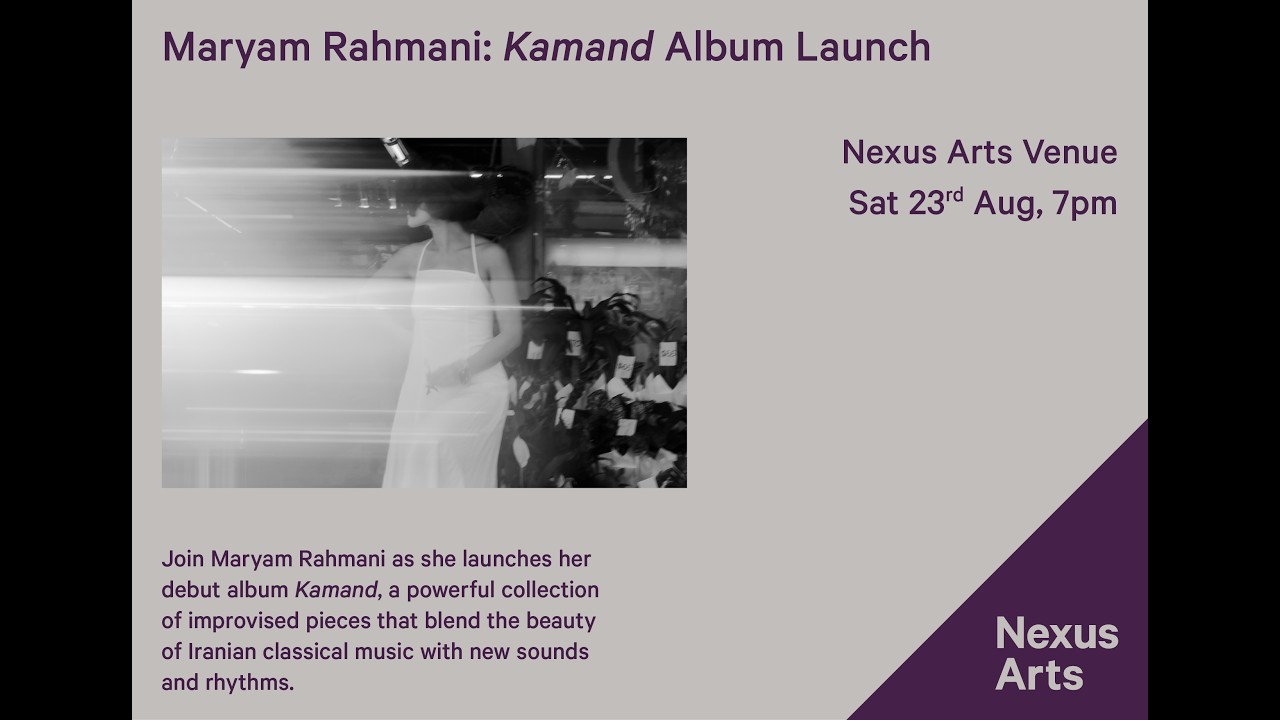 Nexus Live Presents Kamand by Maryam Rahmani