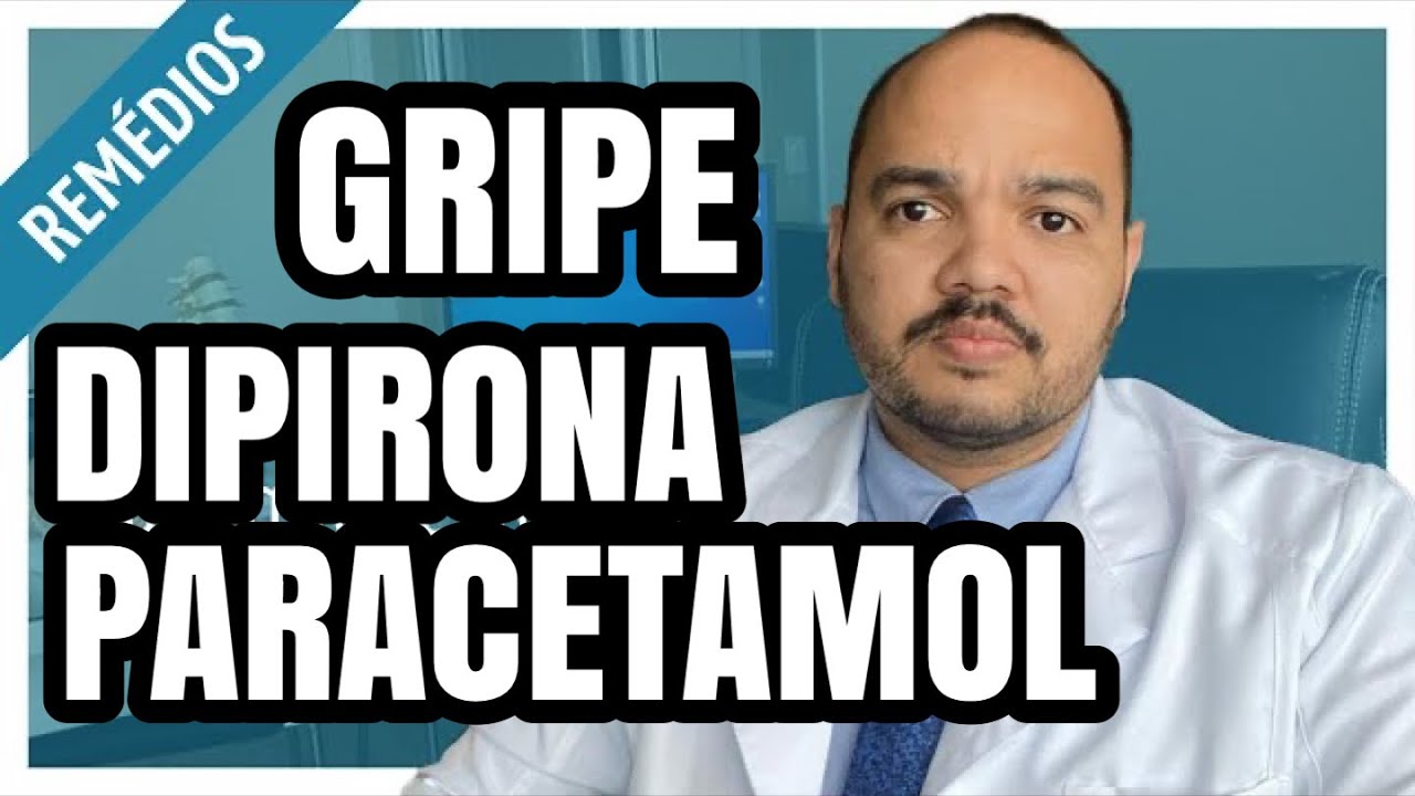 MELHOR REMÉDIO PARA GRIPE: DIPIRONA OU PARACETAMOL