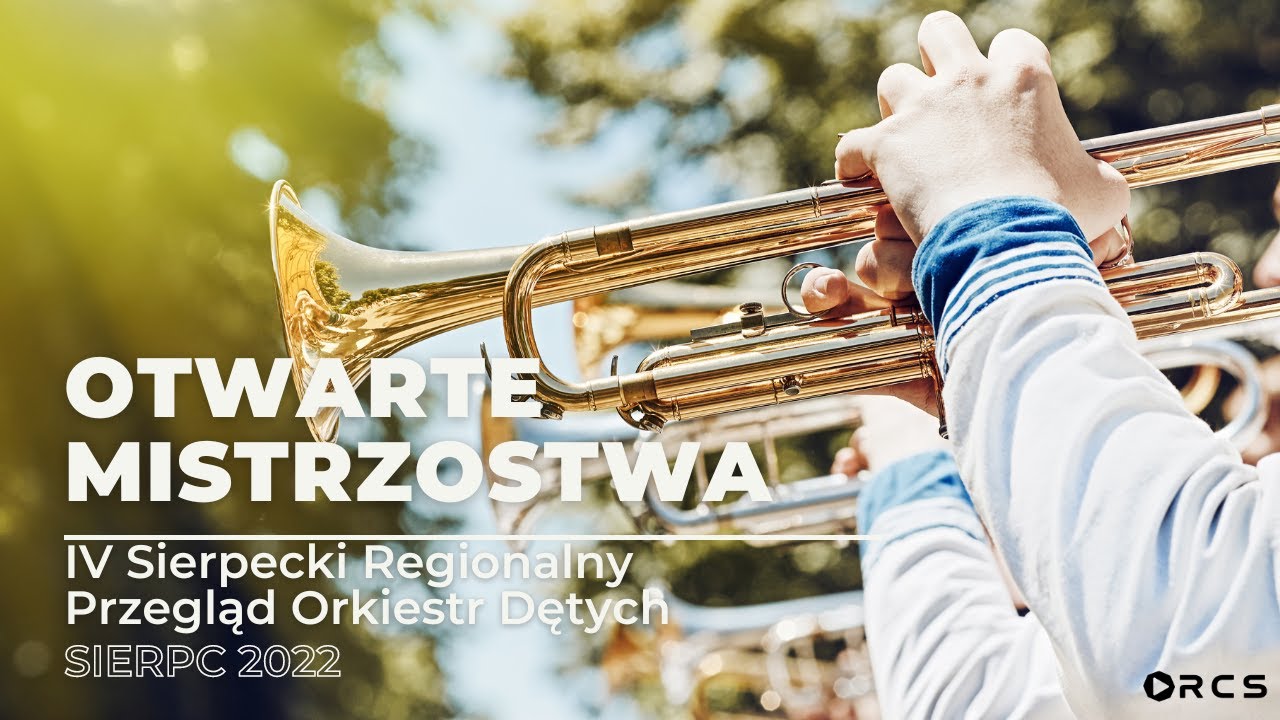 IV SIERPECKI REGIONALNY PRZEGLĄD ORKIESTR DĘTYCH OTWARTE MISTRZOSTWA MAZOWSZA: SIERPC 2022